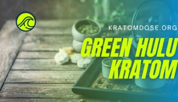 Green Hulu Kratom: Benefits, Dosage, and Side-Effects