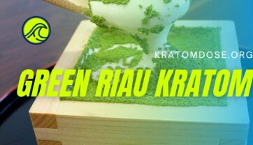 Green Riau Kratom: Origin, Dosage, and Effects